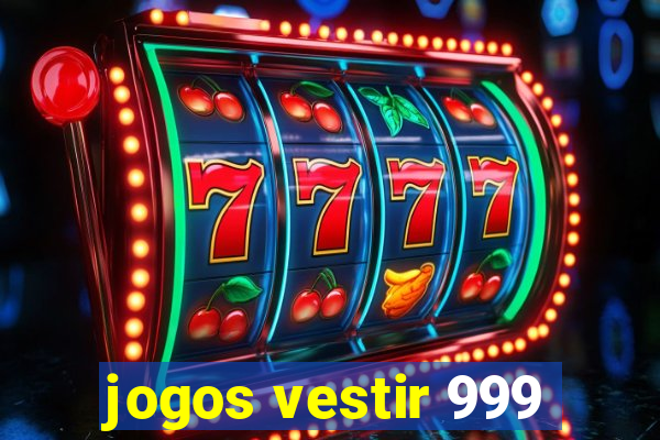 jogos vestir 999